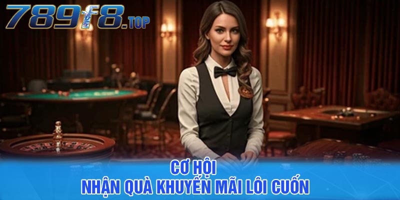 Cơ hội nhận quà khuyến mãi lôi cuốn