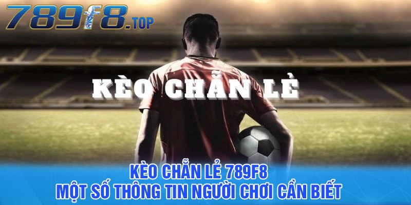 Kèo chẵn lẻ 789F8 - Một số thông tin người chơi cần biết