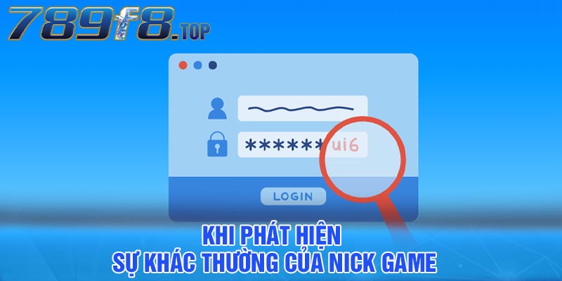 Khi phát hiện sự khác thường của nick game